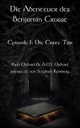 Cover-Bild zum Titel 'Die Abenteuer des Benjamin Crosse Episode I: Die Erste Tür' von 'Rain Oxford'