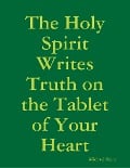 The Holy Spirit Writes Truth on the Tablet of Your Heart - Michael Shim