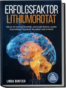 Cover-Bild zum Titel 'Erfolgsfaktor Lithiumorotat: Wie du mit mentaler Stabilität, emotionaler Balance, sozialer Ausstrahlung & kognitiver Gesundheit mehr erreichst - inkl. Studien, Dosierung & Alltagstipps' von 'Linda Buntjer'