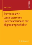 Cover-Bild zum Titel 'Transformative Lernprozesse von Unternehmerinnen mit Migrationsgeschichte' von 'Anna Laros'