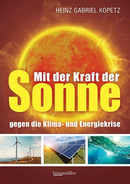 Mit der Kraft der Sonne gegen die Klima- und Energiekrise - Heinz Gabriel Kopetz