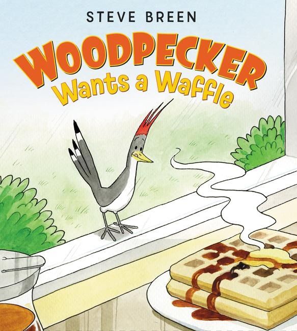 Woodpecker Wants a Waffle - Steve Breen