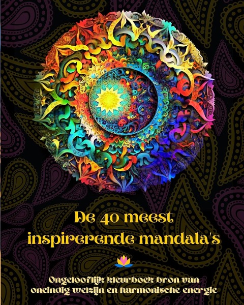 De 40 meest inspirerende mandala's - Ongelooflijk kleurboek bron van oneindig welzijn en harmonische energie - Peaceful Ocean Art Editions