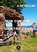 Cover-Bild zum Titel 'Un chemin à contre-peur' von 'Alain Soleilhac'