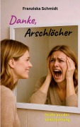 Cover-Bild zum Titel 'Danke, Arschlöcher' von 'Franziska Schmidt'