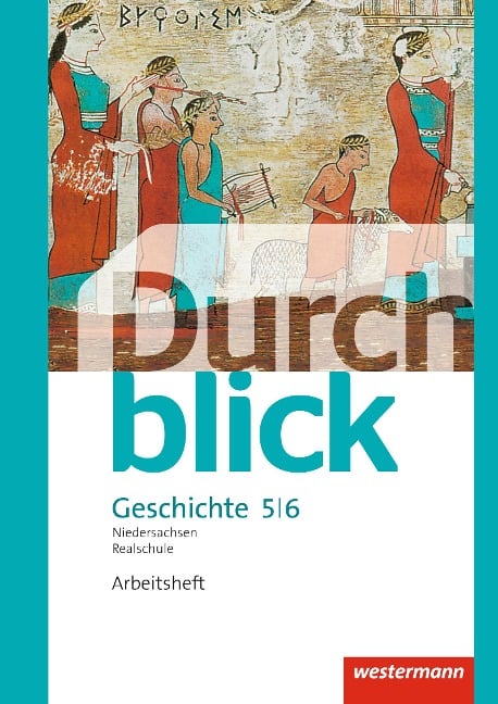 Durchblick Geschichte und Politik 5 / 6. Arbeitsheft. Realschulen in Niedersachsen - 