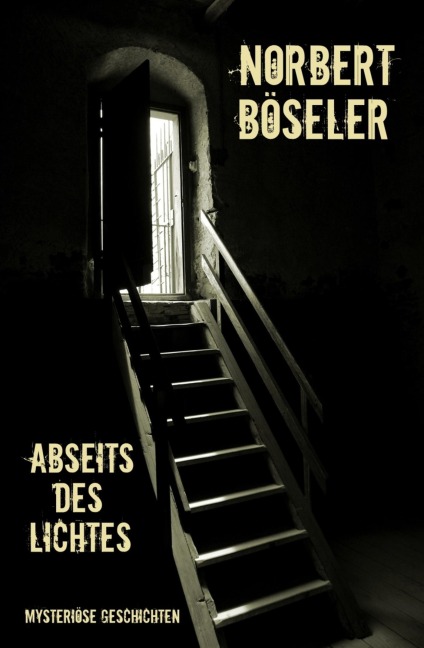 Abseits des Lichtes - Norbert Böseler