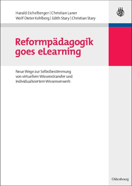 Reformpädagogik goes eLearning - Harald Eichelberger, Christian Stary, Wolf Dieter Kohlberg, Christian Laner, Edith Stary