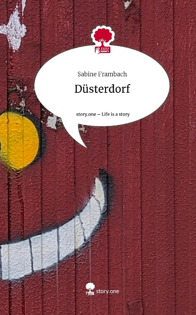 Düsterdorf. Life is a Story - story.one - Sabine Frambach