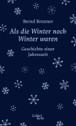 Cover-Bild zum Titel 'Als die Winter noch Winter waren' von 'Bernd Brunner'