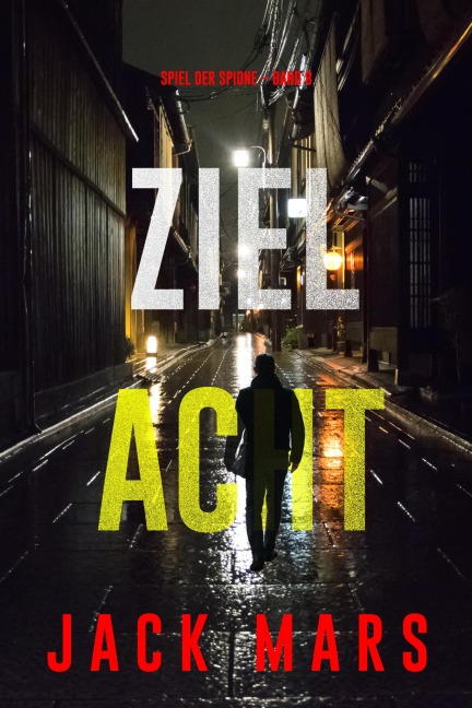 Ziel Acht (Spiel der Spione - Band 8) - Jack Mars