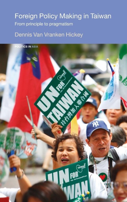 Foreign Policy Making in Taiwan - Dennis V. Hickey