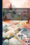 Cover-Bild zum Titel 'L'imagination De L'artiste' von 'Paul Souriau'