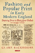 Cover-Bild zum Titel 'Fashion and Popular Print in Early Modern England' von 'Clare Backhouse'