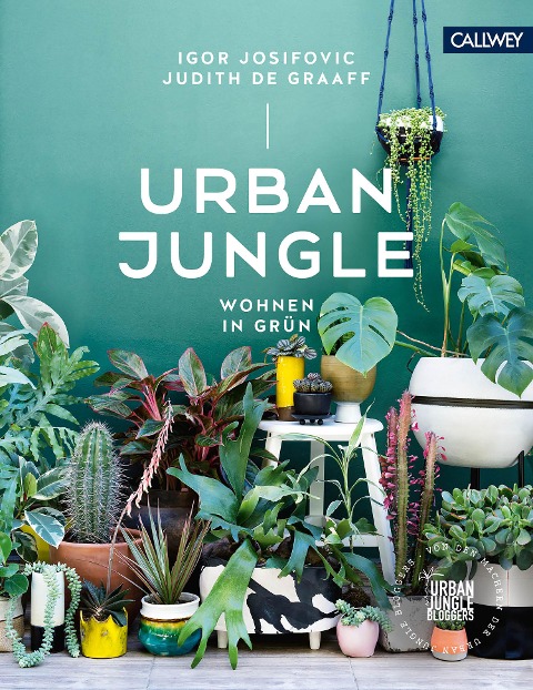 Urban Jungle - Wohnen in Grün - Igor Josifovic, Judith De Graaff