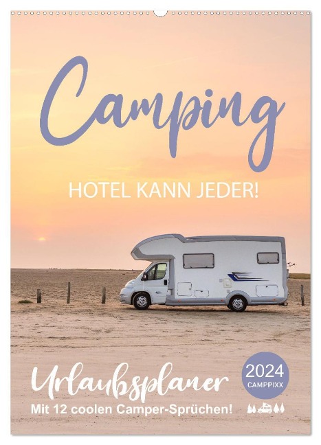 Camping - Hotel kann jeder! (Wandkalender 2024 DIN A2 hoch), CALVENDO Monatskalender - Mario Weigt