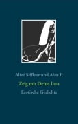 Cover-Bild zum Titel 'Zeig mir Deine Lust' von 'Alan P., Alizé Siffleur'