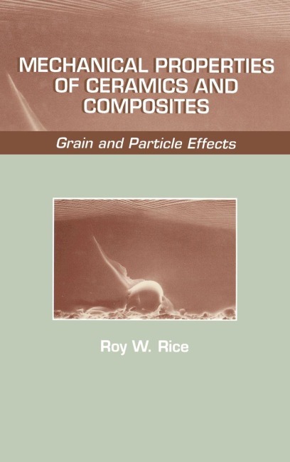 Mechanical Properties of Ceramics and Composites - Roy W. Rice