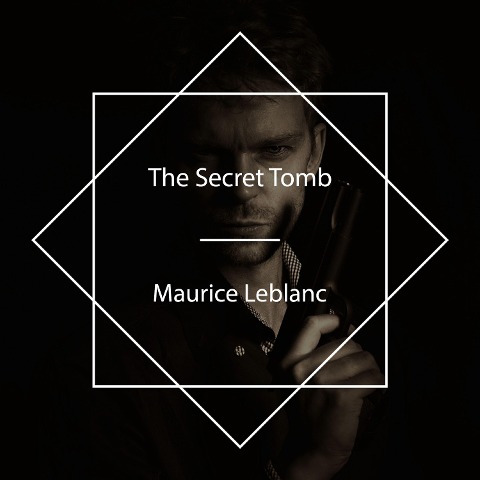 The Secret Tomb - Maurice Leblanc