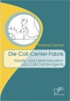 Die Call-Center-Fabrik - Roland Csenar