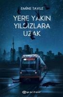 Yere Yakin Yildizlara Uzak - Emine Tavuz