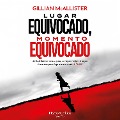 Cover-Bild zum Titel 'Lugar equivocado, momento equivocado' von 'Gillian Mcallister'