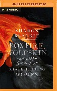 Foxfire, Wolfskin and Other Stories of Shapeshifting Women - Sharon Blackie