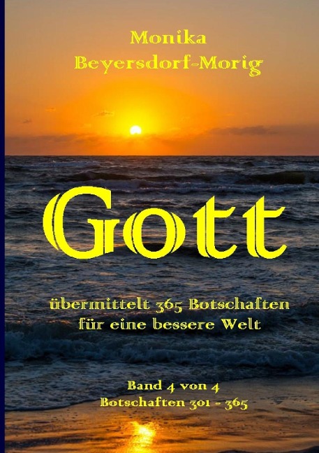 Gott übermittelt 365 Botschaften Band 4 - Monika Beyersdorf-Morig