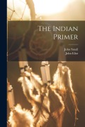 Cover-Bild zum Titel 'The Indian Primer' von 'John Eliot, John Small'