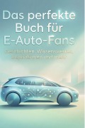 Cover-Bild zum Titel 'Das perfekte Buch für E-Auto-Fans' von 'David Schneider'