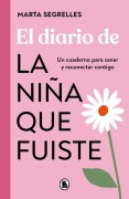 Cover-Bild zum Titel 'El Diario de la Niña Que Fuiste / Diary of the Girl You Once Were' von 'Marta Segrelles'