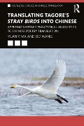 Cover-Bild zum Titel 'Translating Tagore's Stray Birds into Chinese' von 'Yuanyi Ma, Bo Wang'