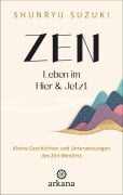 Zen - Leben im Hier & Jetzt - Shunryu Suzuki