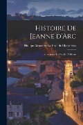 Cover-Bild zum Titel 'Histoire de Jeanne d'Arc: Surnommée la Pucelle d'Orleans' von 'Philippe Alexa Le Brun de Charmettes'