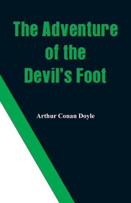 The Adventure of the Devil's Foot - Arthur Conan Doyle