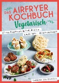 Cover-Bild zum Titel 'Das Airfryer-Kochbuch: Vegetarisch' von 'Sabrina Sue Daniels'