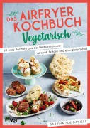 Cover-Bild zum Titel 'Das Airfryer-Kochbuch: Vegetarisch' von 'Sabrina Sue Daniels'