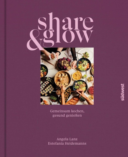 Share & Glow - Angela Lanz, Estefania Heidemanns