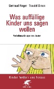 Was auffällige Kinder uns sagen wollen (Kinder fordern uns heraus) - Waltraud Finger, Traudel Simon-Wundt