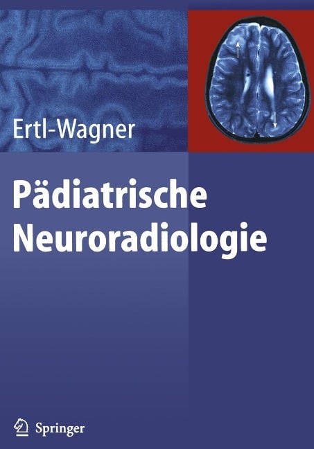 Pädiatrische Neuroradiologie - Birgit Ertl-Wagner