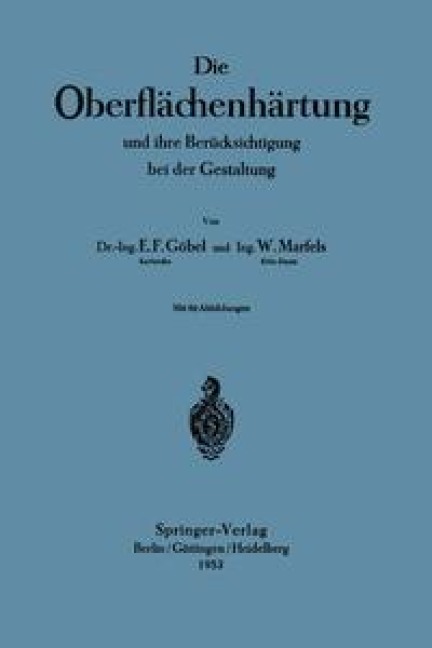 Die Oberflächenhärtung - Ernst Friedrich Göbel, Wilfried Marfels