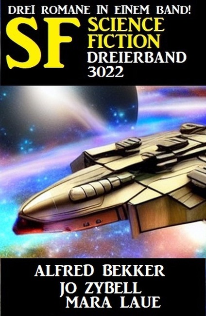Science Fiction Dreierband 3022 - Drei Romane in einem Band - Alfred Bekker, Jo Zybell, Mara Laue