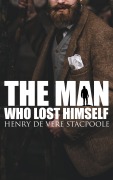 Cover-Bild zum Titel 'The Man Who Lost Himself' von 'Henry Vere De Stacpoole'