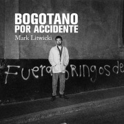 Cover-Bild zum Titel 'Bogotano por accidente' von 'Mark Litwiki'