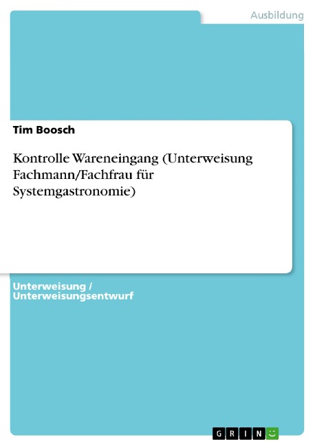 Kontrolle Wareneingang (Unterweisung Fachmann/Fachfrau für Systemgastronomie) - Tim Boosch