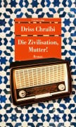 Cover-Bild zum Titel 'Die Zivilisation, Mutter!' von 'Driss Chraïbi'