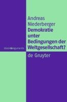 Demokratie unter Bedingungen der Weltgesellschaft? - Andreas Niederberger