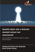 Cover-Bild zum Titel 'Qualità della vita e disturbi mentali minori nei seminaristi' von 'Denisval Pereira de Andrade, José Carlos Souza'