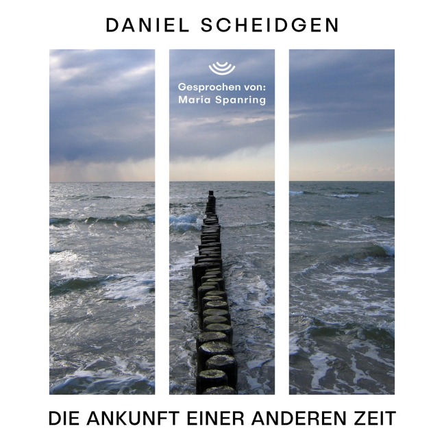 Die Ankunft einer anderen Zeit - Daniel Scheidgen