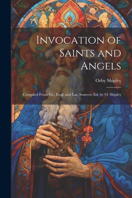 Invocation of Saints and Angels - Orby Shipley
